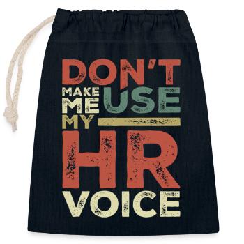 Dont Make Me Use My HR Voice Funny Human Resources - Closable cotton gift bag (25x30cm) - navy - Front
