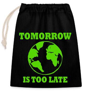 Tomorrow is too late - Closable cotton gift bag (25x30cm) - black - Front