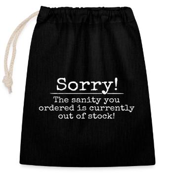 Sorry! Sanity Is Out Of Stock! Weirdo Lifestyle - Closable cotton gift bag (25x30cm) - black - Front