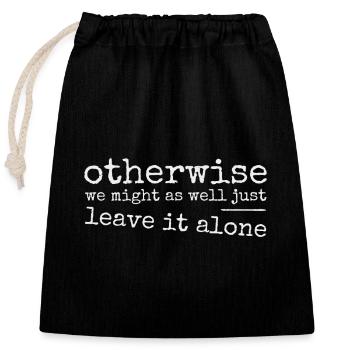 Laissez-le tranquille ! Provocation ironiquement sarcastique - Sac cadeau en coton avec cordon (25 x 30 cm) - noir - Devant