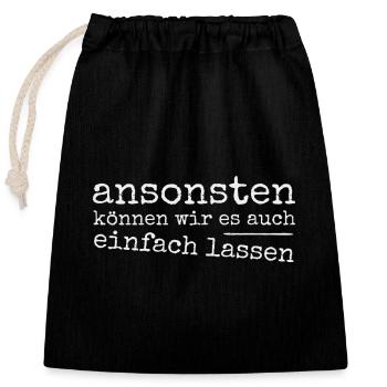 Einfach sein lassen! Ironie Sarkasmus Provokation - Verschließbarer Geschenkbeutel aus Baumwolle (25x30cm) - Schwarz - Vorne