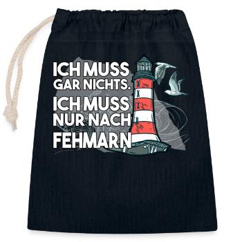 Ich muss garnichts ich muss nur nach Fehmarn - Verschließbarer Geschenkbeutel aus Baumwolle (25x30cm) - Navy - Vorne