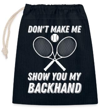 Tennis Dont Make Me Show You My Backhand - Closable cotton gift bag (25x30cm) - navy - Front