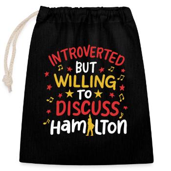 Introverted But Willing To Discuss Hamilton - Closable cotton gift bag (25x30cm) - black - Front
