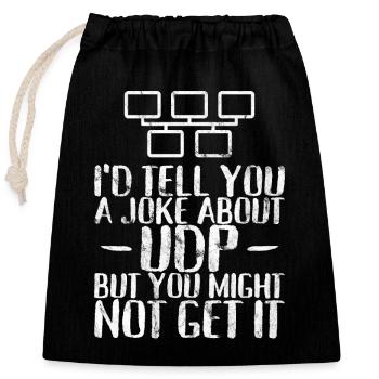A joke about UDP but you might not get it - Verschließbarer Geschenkbeutel aus Baumwolle (25x30cm) - Schwarz - Vorne