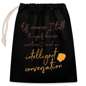 Of Course I Speak To MySelf, Because I - Closable cotton gift bag (25x30cm) - black - Front