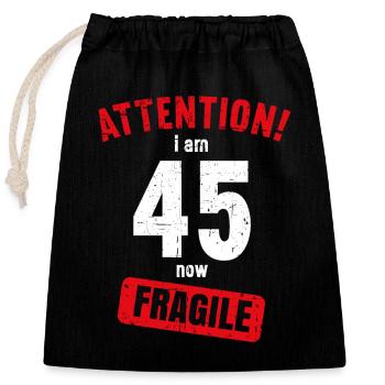 Achtung Ich bin jetzt 45 Fragile 45. Geburtstag - Verschließbarer Geschenkbeutel aus Baumwolle (25x30cm) - Schwarz - Vorne