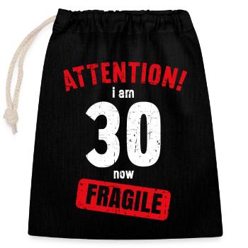 Attention I am now 30 Fragile 30th birthday - Closable cotton gift bag (25x30cm) - black - Front