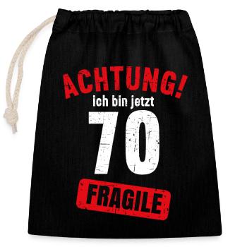 Achtung Ich bin jetzt 70 Fragile 70. Geburtstag - Verschließbarer Geschenkbeutel aus Baumwolle (25x30cm) - Schwarz - Vorne