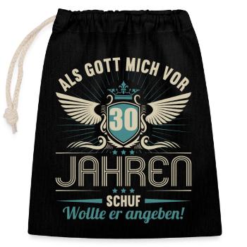 Als Gott mich vor 30 Jahren schuf wollte angeben - Verschließbarer Geschenkbeutel aus Baumwolle (25x30cm) - Schwarz - Vorne