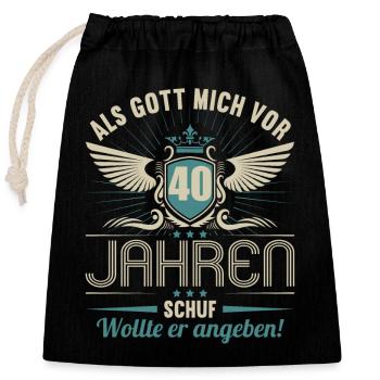 Als Gott mich vor 40 Jahren schuf wollte angeben - Verschließbarer Geschenkbeutel aus Baumwolle (25x30cm) - Schwarz - Vorne