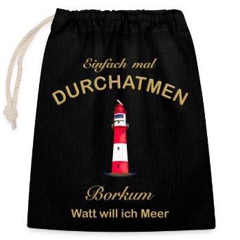 Borkum, Watt will ich Meer, Durchatmen, Nordsee - Verschließbarer Geschenkbeutel aus Baumwolle (25x30cm) - Schwarz - Vorne