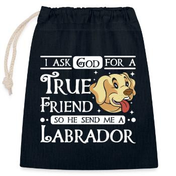I ask god for a true friend he send me a Labrador - Closable cotton gift bag (25x30cm) - navy - Front