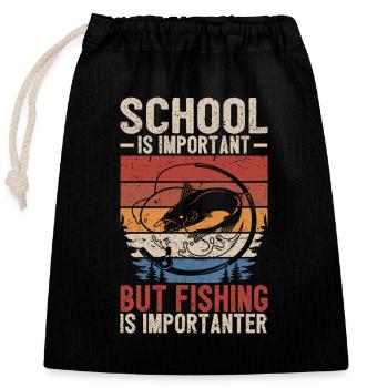 Fun school is important, but fishing is still - Closable cotton gift bag (25x30cm) - black - Front