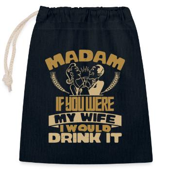 MADAM IF YOU WERE MY WIFE I WOULD DRINK IT - Closable cotton gift bag (25x30cm) - navy - Front