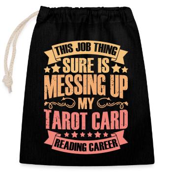 This Job Thing Sure Is Messing Up Funny Tarot Card - Closable cotton gift bag (25x30cm) - black - Front