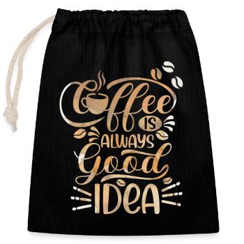 Kaffee, Coffee-Is-Always-A-Good-Idea, Spruch - Verschließbarer Geschenkbeutel aus Baumwolle (25x30cm) - Schwarz - Vorne