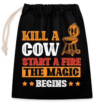Kill a cow, Start a fire, The magic begins - Closable cotton gift bag (25x30cm) - black - Front