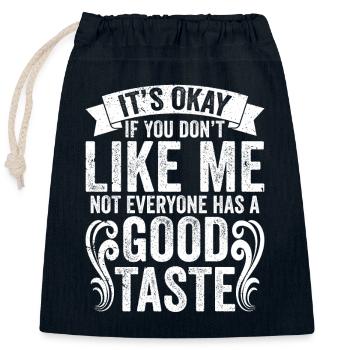 Funny Not Everyone Has A Good Taste Sarcasm A - Closable cotton gift bag (25x30cm) - navy - Front