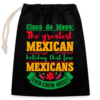 CINCO DE MAYO THE GREATEST MEXICAN HOLIDAY THAT - Closable cotton gift bag (25x30cm) - black - Front