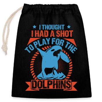 I THOUGHT I HAS A SHOT TO PLAY FOR THE DOLPHINS - Closable cotton gift bag (25x30cm) - black - Front