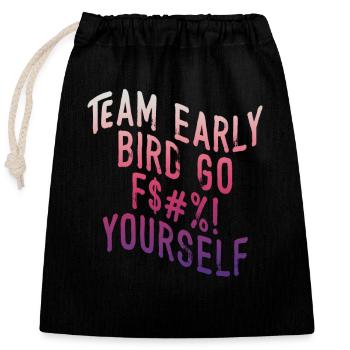 Team Early Bird Go F... Yourself - Closable cotton gift bag (25x30cm) - black - Front