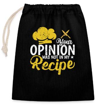 Your Opinion was not in my Recipe Koch Küche - Verschließbarer Geschenkbeutel aus Baumwolle (25x30cm) - Schwarz - Vorne