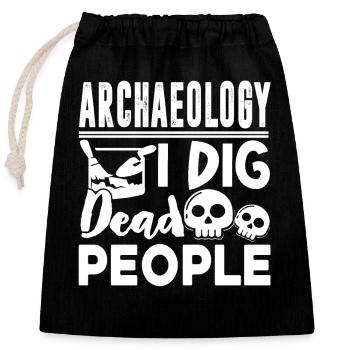 Archaeologist Archaeology Dig Dead People - Closable cotton gift bag (25x30cm) - black - Front