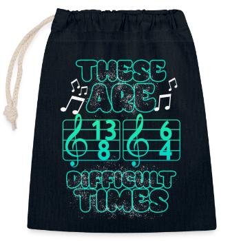 These Are Difficult Times Funny Music Pun - Closable cotton gift bag (25x30cm) - navy - Front