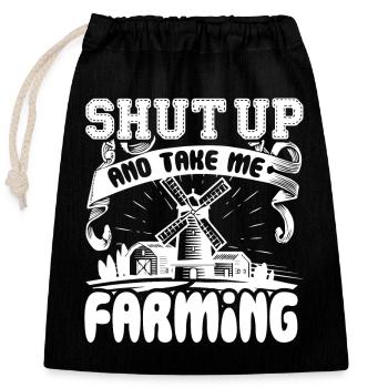 Farmer Shut Up And Take Me Farming - Closable cotton gift bag (25x30cm) - black - Front