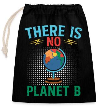 There is No Planet B - Climate Change - Verschließbarer Geschenkbeutel aus Baumwolle (25x30cm) - Schwarz - Vorne