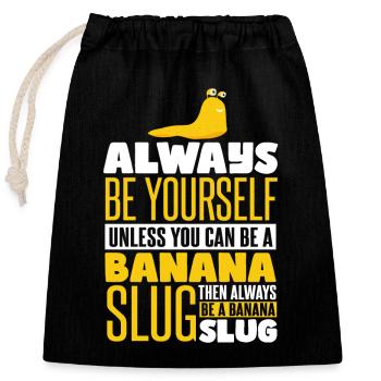 Always Be A Banana Slug - Closable cotton gift bag (25x30cm) - black - Front