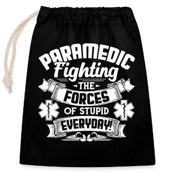 Paramedic Fighting The Forces Of Stupid Everyday - Closable cotton gift bag (25x30cm) - black - Front