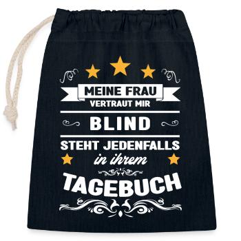 Meine Frau vertraut mir blind steht im Tagebuch - Verschließbarer Geschenkbeutel aus Baumwolle (25x30cm) - Navy - Vorne