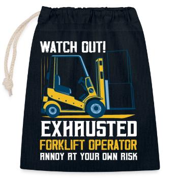 Watch Out! Exhausted Forklift Operator Forklifter - Closable cotton gift bag (25x30cm) - navy - Front