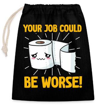 Votre travail pourrait être pire papier toilette - Sac cadeau en coton avec cordon (25 x 30 cm) - noir - Devant
