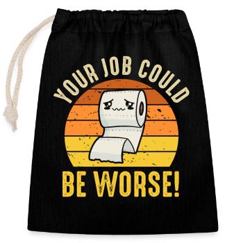 Votre travail pourrait être pire papier toilette - Sac cadeau en coton avec cordon (25 x 30 cm) - noir - Devant