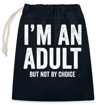 I'm An Adult But Not By Choice - Closable cotton gift bag (25x30cm) - navy - Front