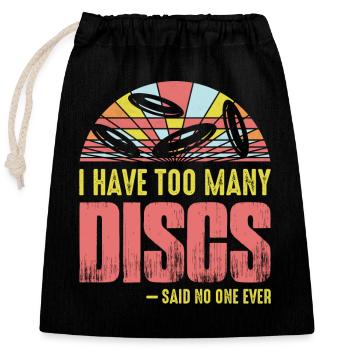 I Have Too Many Discs Said No One Ever Frisbee Dis - Closable cotton gift bag (25x30cm) - black - Front
