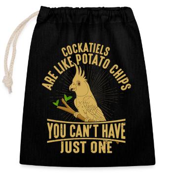 Cockatiels Are Like Potato Chips Parrot Owner Bird - Closable cotton gift bag (25x30cm) - black - Front