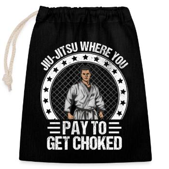 Jiu-Jitsu where you pay to get choked - Closable cotton gift bag (25x30cm) - black - Front
