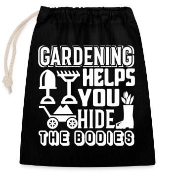 Gardening Gardening Helps You Hide The Bodies - Closable cotton gift bag (25x30cm) - black - Front