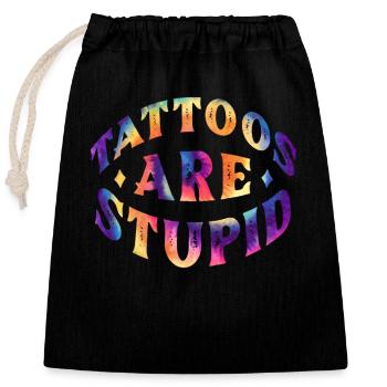 Tattoos are Stupid - Closable cotton gift bag (25x30cm) - black - Front