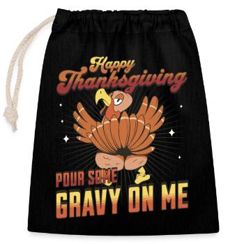 Happy Thanksgiving - Pour Some Gravy On Me Turkey - Closable cotton gift bag (25x30cm) - black - Front