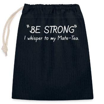 Be strong I whisper to my Mate - Verschließbarer Geschenkbeutel aus Baumwolle (25x30cm) - Navy - Vorne