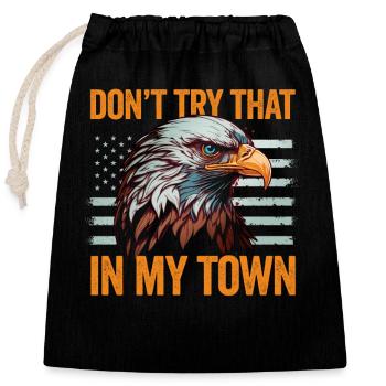 Try That In A Small Town American Flag Eagle - Closable cotton gift bag (25x30cm) - black - Front