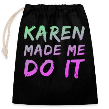 Karen made me do it - Verschließbarer Geschenkbeutel aus Baumwolle (25x30cm) - Schwarz - Vorne