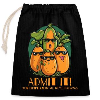 Gib es zu, wir sind Papayas - Verschließbarer Geschenkbeutel aus Baumwolle (25x30cm) - Schwarz - Vorne
