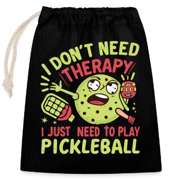 No Therapy - Just Need To Play Pickleball - Verschließbarer Geschenkbeutel aus Baumwolle (25x30cm) - Schwarz - Vorne