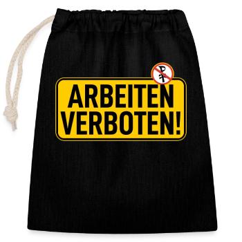 Schild: Arbeiten Verboten - Verschließbarer Geschenkbeutel aus Baumwolle (25x30cm) - Schwarz - Vorne